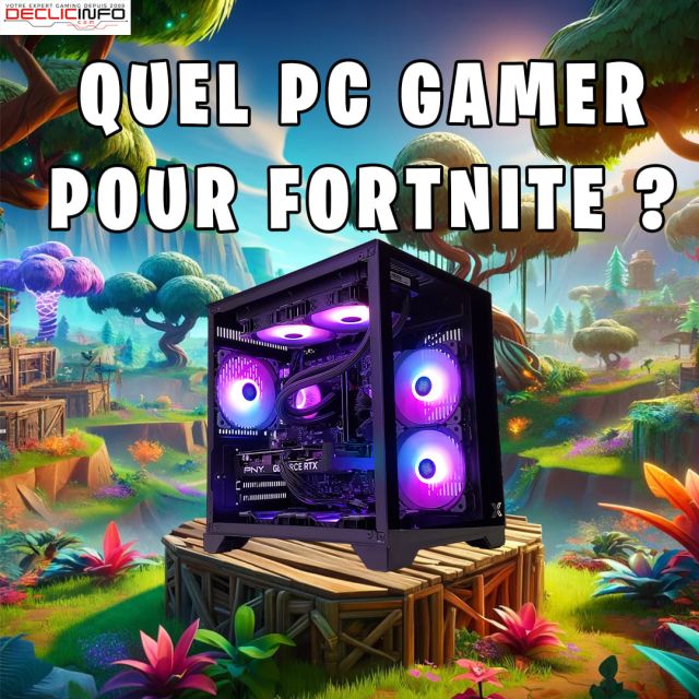 QUEL PC GAMER POUR FORTNITE ?